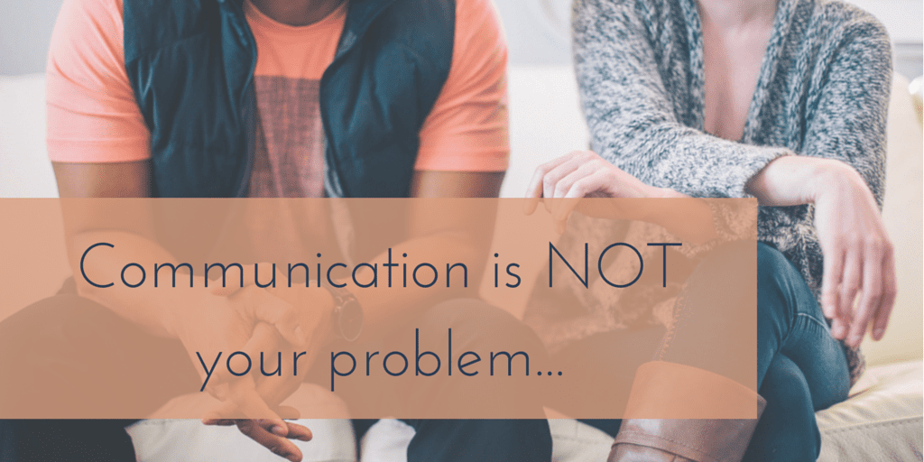 Communication Is Not Your Problem How Couples Can Better Connect