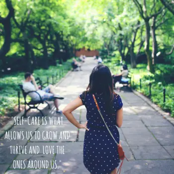 -Self-care is what allows us to grow and